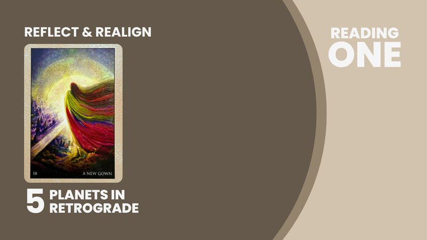 5 Retrogrades Reading 1 (A New Gown)